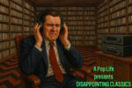 A Pop Life presents Disappointing Classics (apoplife.nl)