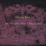 Mazzy Star - So Tonight That I Might See (boomkat.com)