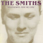 The Smiths - Strangeways, Here We Come (spotify.com)