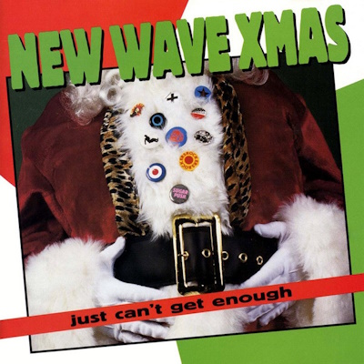 New Wave Xmas: Just Can't Get Enough (discogs.com)