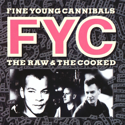 Fine Young Cannibals - The Raw & The Cooked (spotify.com)