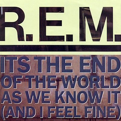 R.E.M. - It's The End Of The World As We Know It (And I Feel Fine) (spotify.com)